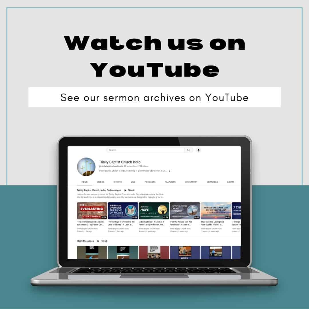 watch on youtube - see our sermon archives on Youtube - screen filled with Trinity Baptist Church Indio's Youtube channel, on a laptop computer