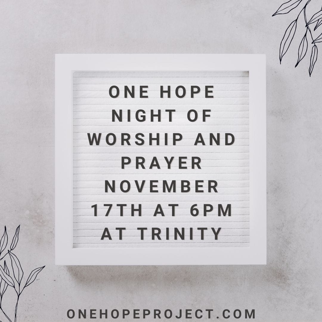 One Hope Night of Worship and Prayer November 17th at 6PM at Trinity